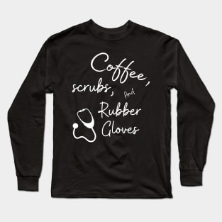 Coffee scrubs & rubber gloves Long Sleeve T-Shirt